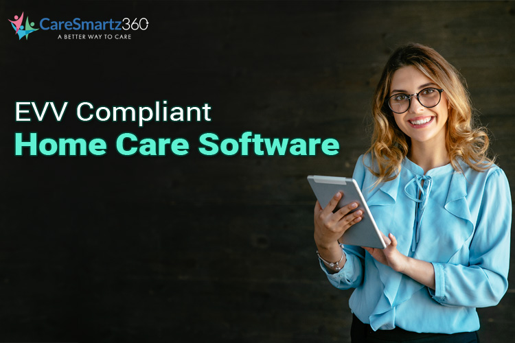 What Your EVV Software Needs to Be Compliant