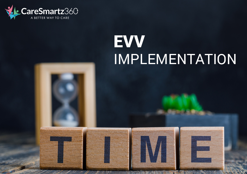 EVV deadline is over! Do you still have time to implement and start EVV process?