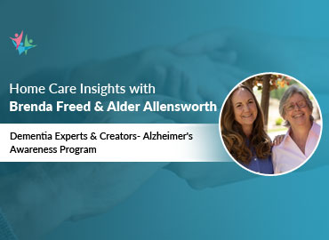 In Conversation with Brenda Freed & Alder Allensworth to Bring their Insights on Alzheimer’s Care