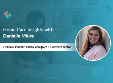 In Conversation with Danielle Miura to Bring Her Insights on Family Caregiver Financial Planning