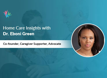 In Conversation with Dr. Eboni Green to Bring Her Insights on Supporting Caregivers As They Provide Care