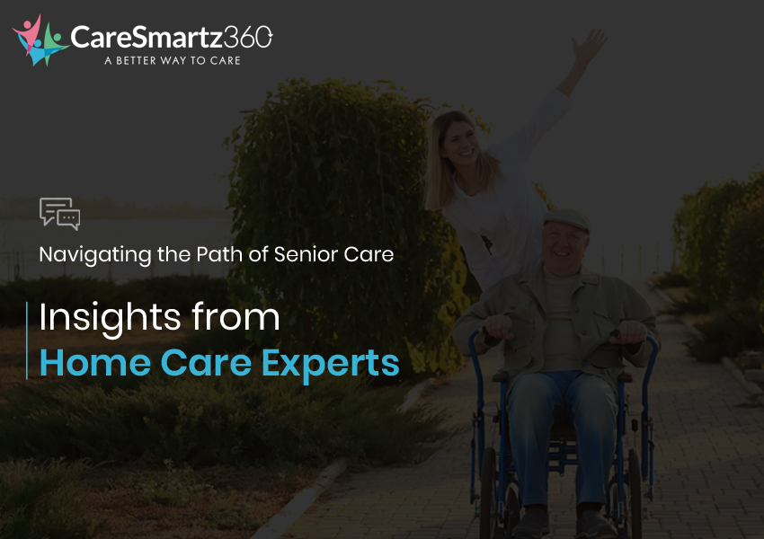 Home Care Experts Unveil Their Perspectives about the Art of Senior Caregiving