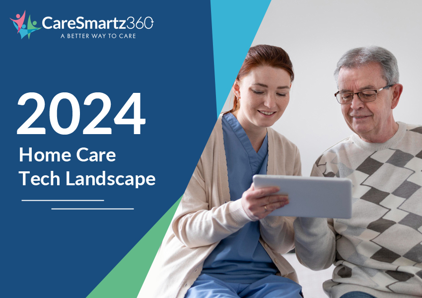 2024 Home Care Tech Landscape: Top Trends and How CareSmartz360 Leads the Way