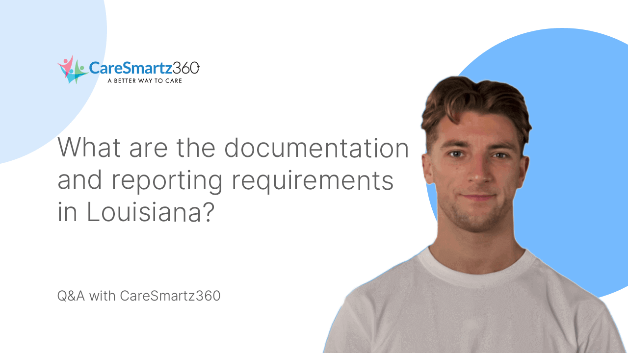 documentation and reporting requirements in Louisiana's Home Care