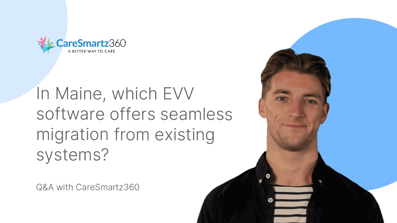 evv software solution migration in Maine