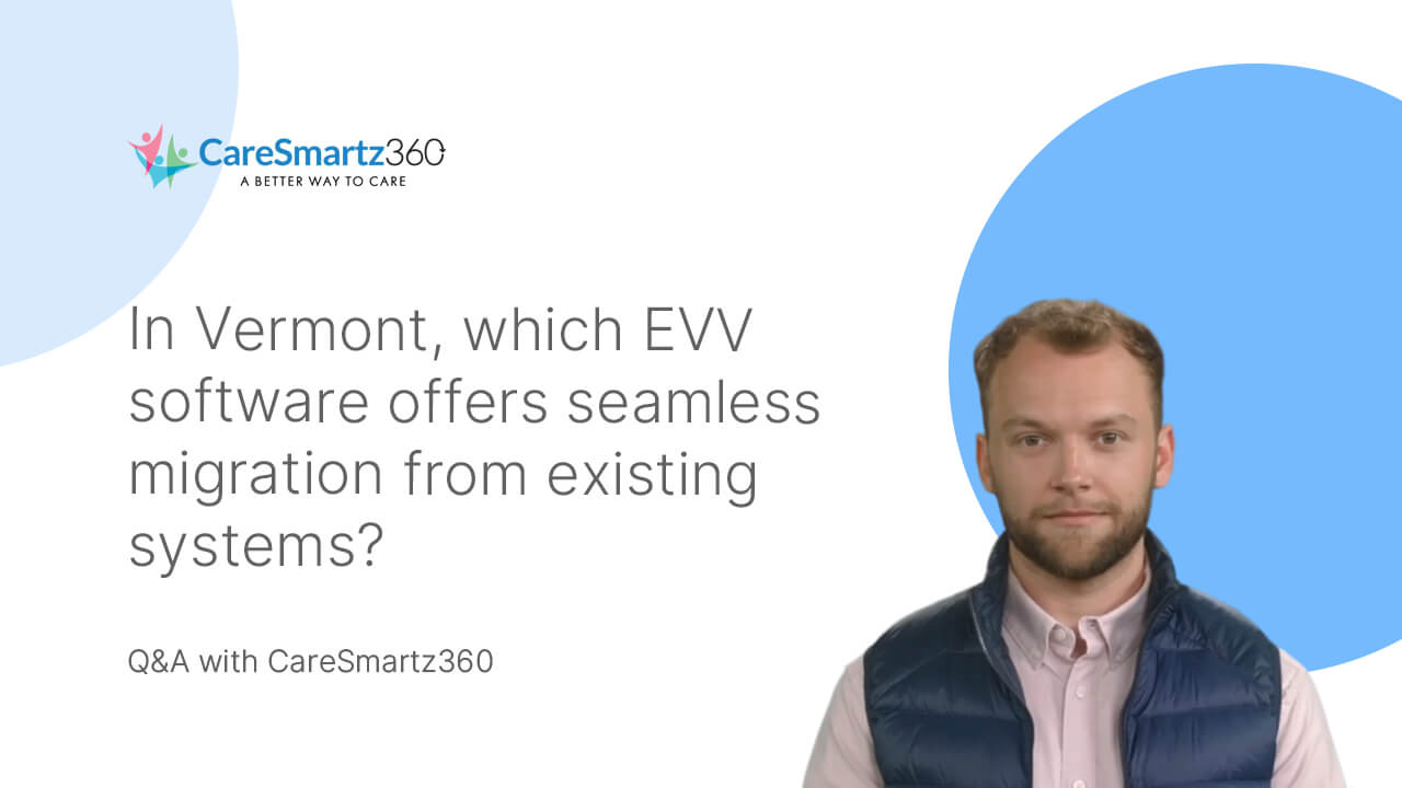 evv software solutions migration in Vermont