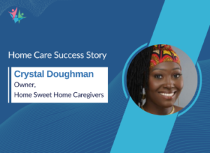 Homecare success story with Crystal Doughman