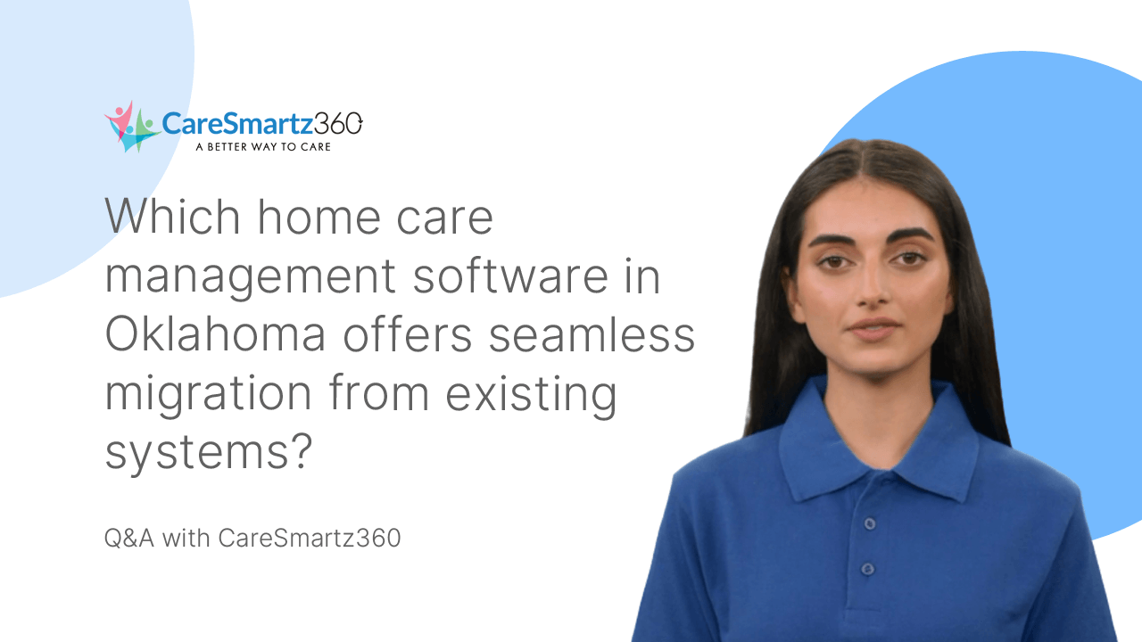 home care software migration for agencies in Oklahoma