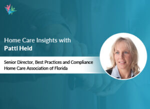 Home Care Expert Insights by Patti Heid