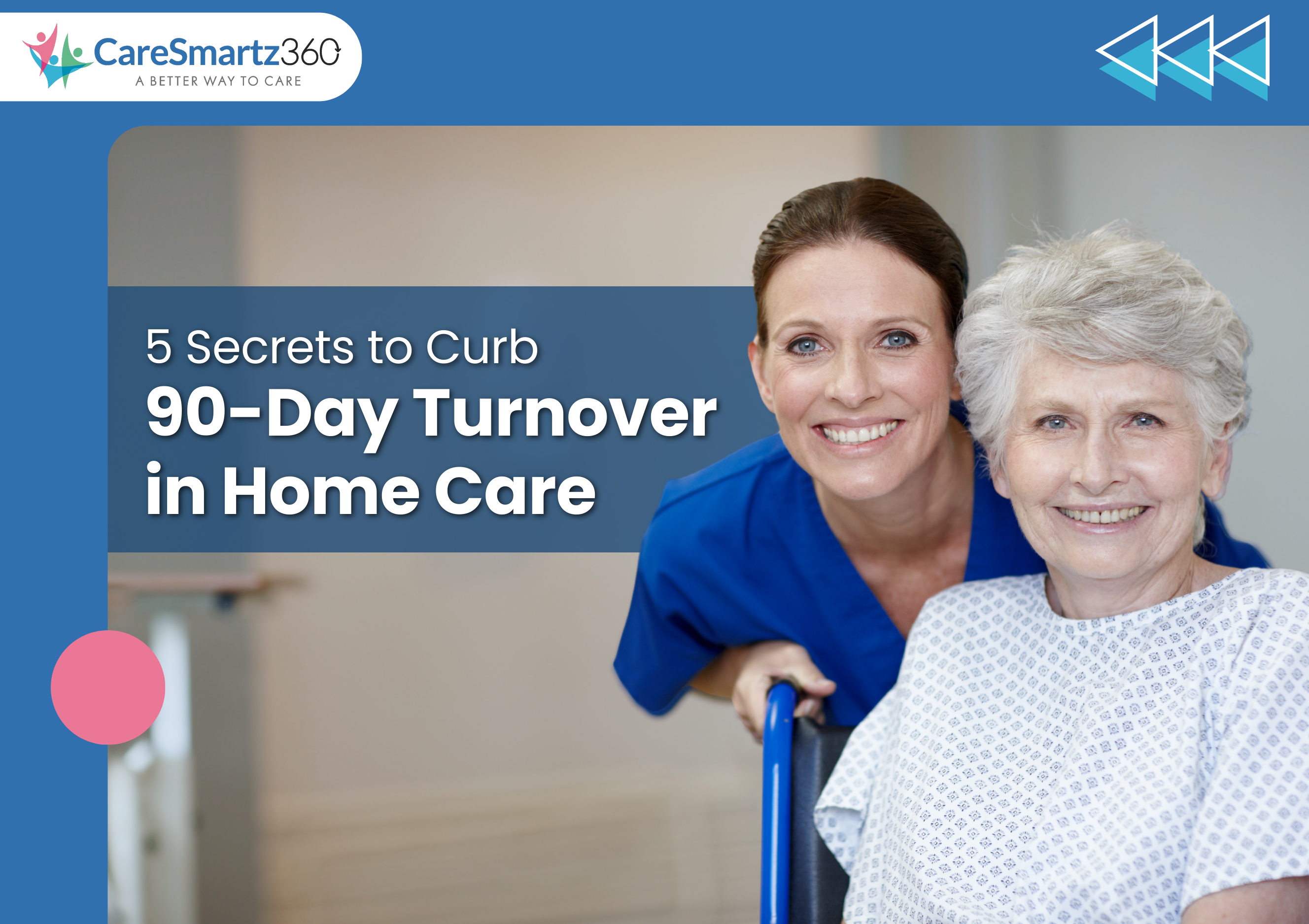 The 90-Day Turnover: 5 Ways to Retain Your Home Care Staff