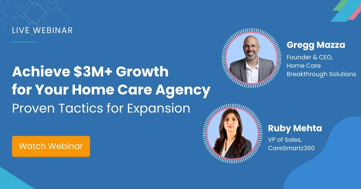 strategies to achieve $3M+ growth for home care agency - CareSmartz360 Webinar