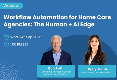 Workflow Automation in Home Care: Reducing Redundancy and Elevating Human Impact