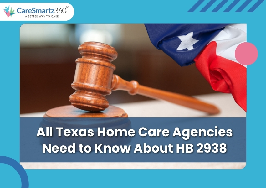 HB 2938 Explained: What Texas Home Care Agencies Must Do Next