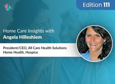 In Conversation with Angela Hilleshiem to Bring Her Insights on the Road Ahead for Home Health & Hospice