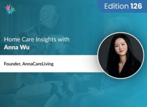 Home Care Expert Insights by Anna Wu
