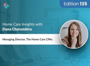 Home Care Expert Insights by Dana Charumbira