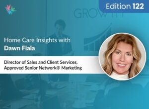 Home Care Expert Insights by Dawn Fiala