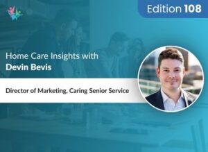 Home Care Expert Insights by Devin Bevis