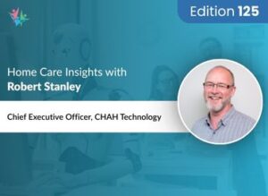 Home Care Expert Insights by Robert Stanley