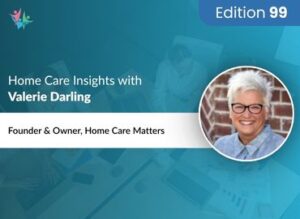 Home Care Expert Insights by Valerie Darling