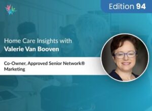 Home Care Expert Insights by Valerie Van Booven