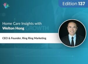 Home Care Expert Insights by Welton Hong