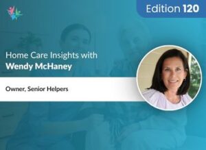 Home Care Expert Insights by Wendy McHaney