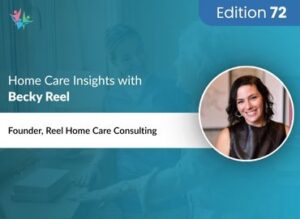 Home Care Expert Insights by Becky Reel