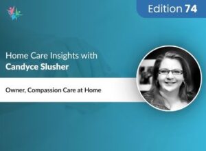 Home Care Expert Insights by Candyce Slusher