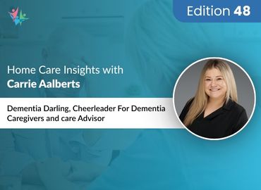 In Conversation with Carrie Aalberts to Bring Her Insights on Supporting Dementia Caregivers