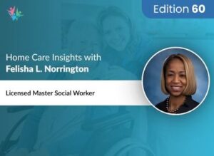 Home Care Expert Insights by Felisha L. Norrington