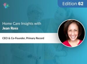 Home Care Expert Insights by Jean Ross
