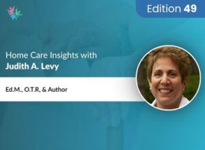 Home Care Expert Insights by Judith A. Levy