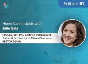 Home Care Expert Insights by Julie Gala