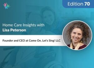 Home Care Expert Insights by Lisa Peterson