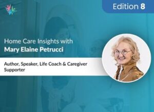 Home Care Industry Expert Mary Elaine Petrucci