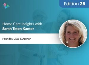 Home Care Expert Insights by Sarah Teten Kanter