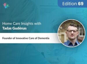 Home Care Expert Insights by Tadas Gudenas
