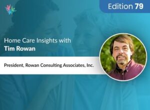 Home Care Expert Insights by Tim Rowan