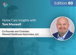 Home Care Expert Insights by Tom Maxwell