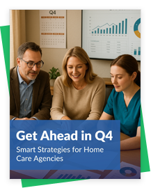 Smart Q4 Strategies to Enhance Home Care Growth