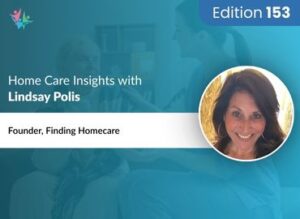 Home Care Expert Insights by Lindsay Polis