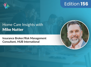 In Conversation with Mike Nutter on the Insurance Risks Every Home Care Agency Must Master