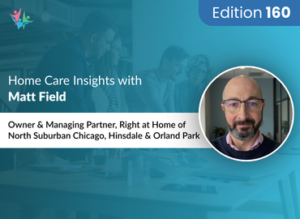 Home Care Expert Insights by Matt Field