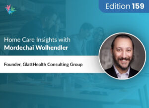 Home Care Expert Insights by Mordechai Wolhendler