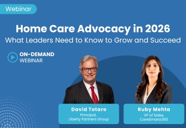 Home Care Advocacy in 2026: What Leaders Need to Know to Grow and Succeed