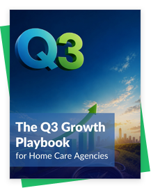 How Home Care Agencies Can Grow in Q3