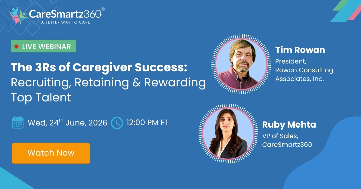 The 3Rs of Caregiver Success: Recruiting, Retaining & Rewarding Top Talent