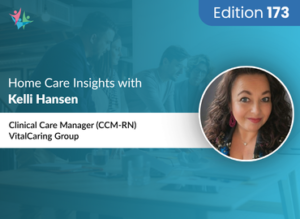 Home Care Expert Insights by Kelli Hansen