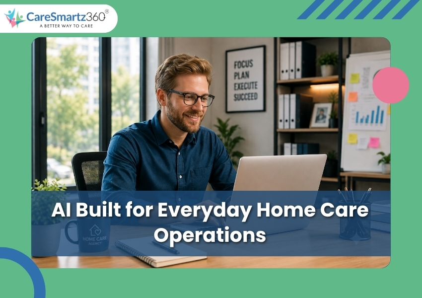 4 Ways AI Reduces Administrative Burden for Home Care Agencies